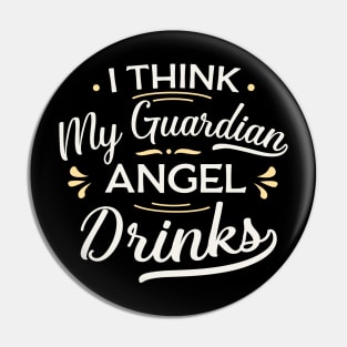 I think my guardian angel drinks Pin