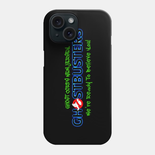 GCNJ ready to believe you Phone Case by GCNJ- Ghostbusters New Jersey