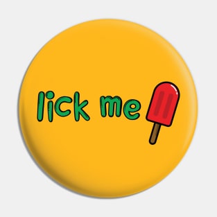 LICK ME Pin