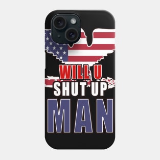 Will you shut Up Man Eagle Phone Case