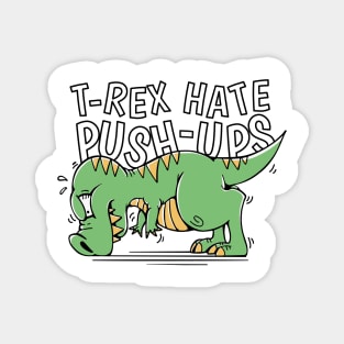 Dinosaur T Rex Hates Push-Ups Magnet