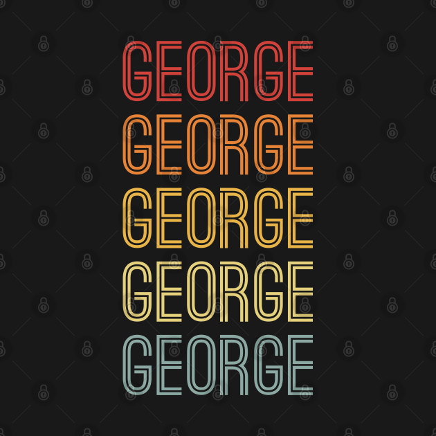 George Name Vintage Retro Gift For George - George - T-Shirt