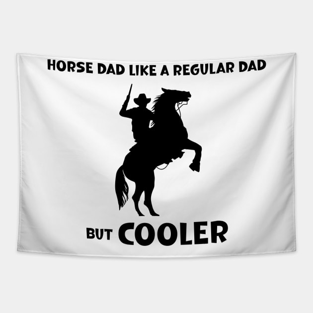 Horse Dad Like a Regular Dad But  Cooler Tapestry by SavageArt ⭐⭐⭐⭐⭐