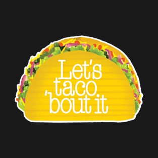 Let´s taco ´bout it quote T-Shirt