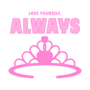 love yourself always, self love T-Shirt