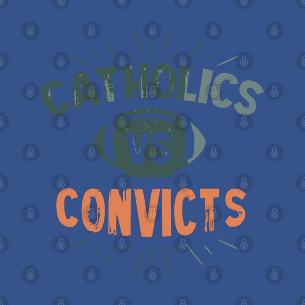 Disover Catholics Vs Convicts - Catholics Vs Convicts - T-Shirt