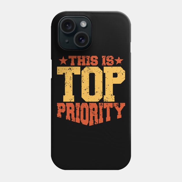 THIS IS TOP PRIORITY Phone Case by VERXION