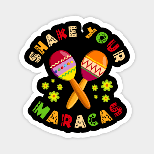 Shake Your Maracas T Shirt Cinco De Mayo Party Gift Funny Magnet