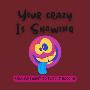 Your Crazy T-Shirt