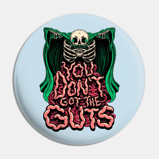 You Don't Got the Guts Pin by The Spooky King