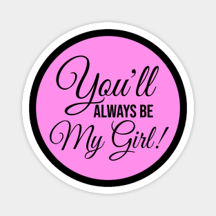 You'll Always Be My Girl Text Magnet