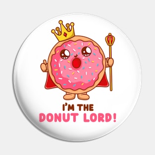 Donut lord (on light colors) Pin