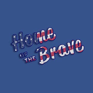 Independence day,4th of July Home of the Brave Tshirts,Gifts T-Shirt