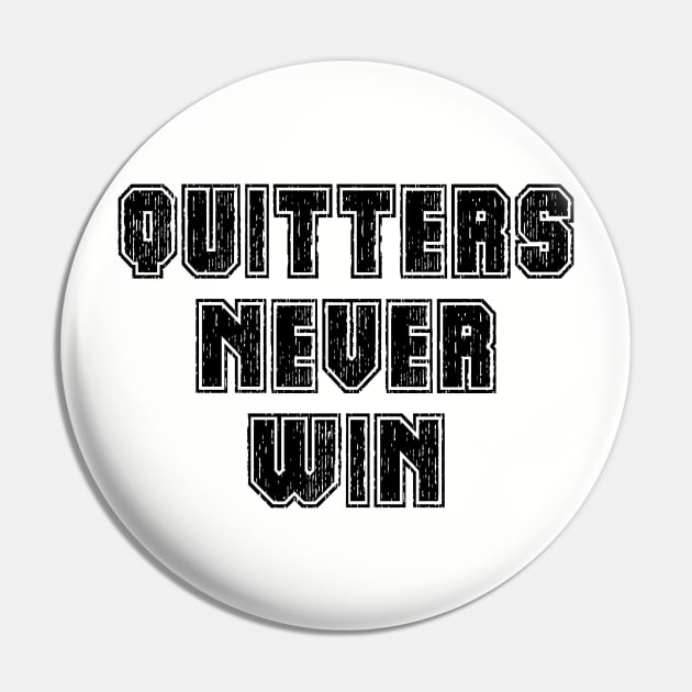 Quitters Never Win Pin by lunabelleapparel