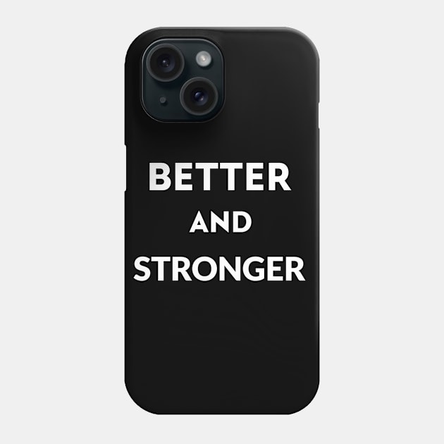 better and stronger Phone Case by BigtoFitmum27