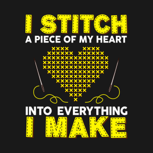 Stitch A Piece Of Heart Into Everything I Make Creative T-Shirt