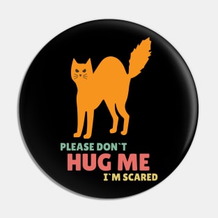 Please Don`t Hug Me Funny Orange Cat for Social distancing or Introverts Pin
