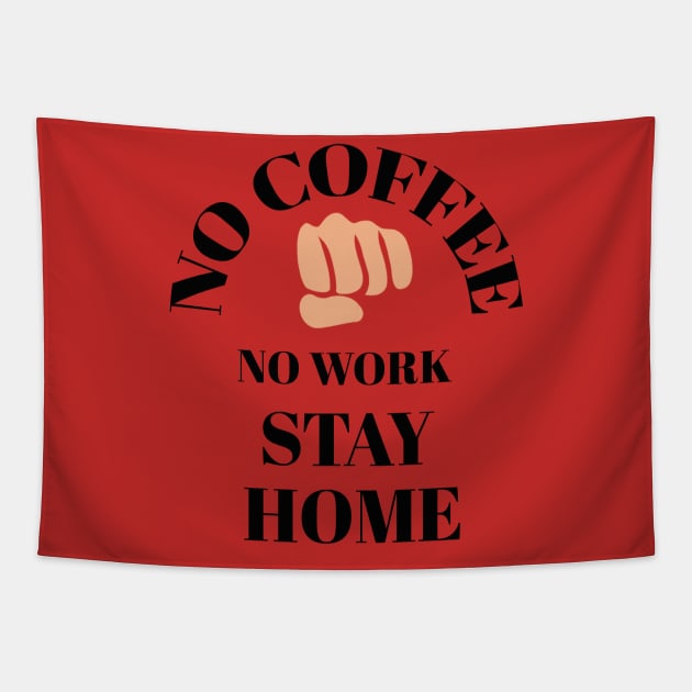 No coffee No work stay home Tapestry by Abdo Shop