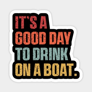 It is A Good Day to Drink On A Boat Shirt , Funny Summer Magnet