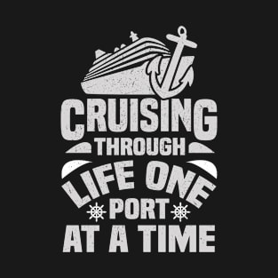 Cruising Through Life One Port At A Time Cruise T-Shirt