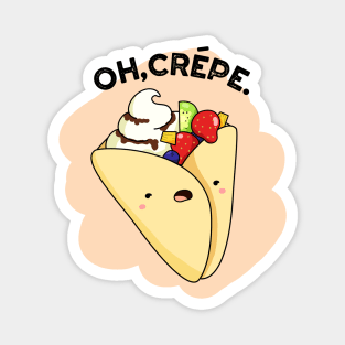 Oh Crepe Cute Crepe Pun Magnet