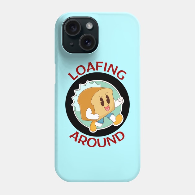 Loafing Around | Bread Pun Phone Case by Allthingspunny