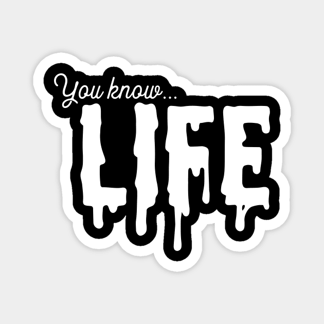 You know life Magnet by usernate