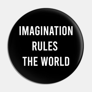 Imagination Rules The World Pin