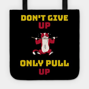 DON'T GIVE UP ONLY PULL UP - calisthenics design Tote