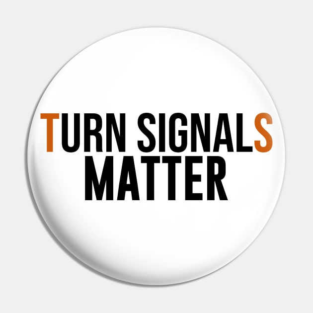 Turn Signals Matter Pin by artsylab