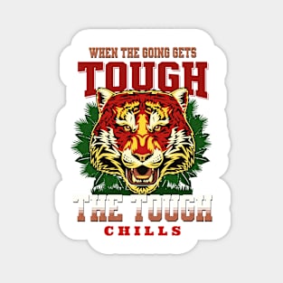 The Tough Chills Humorous Inspirational Quote Phrase Text Magnet