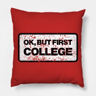 But First, College Pillow
