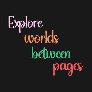 Explore worlds between pages T-Shirt