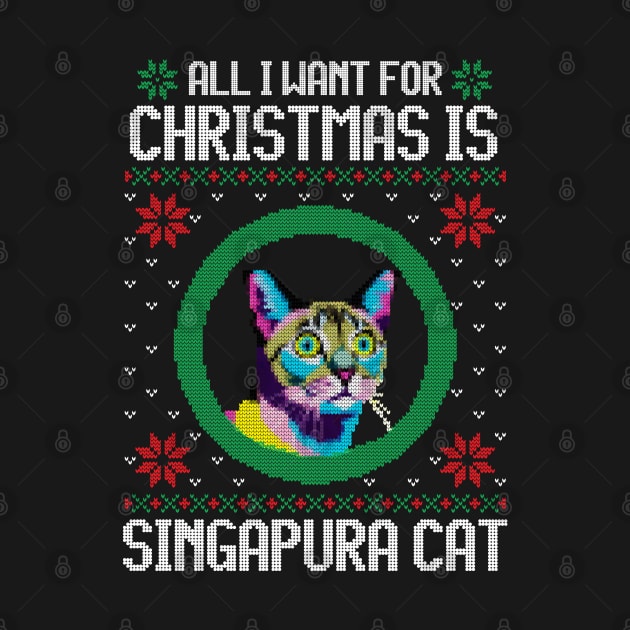 All I Want for Christmas is Singapura Cat - Christmas Gift for Cat Lover by Ugly Christmas Sweater Gift