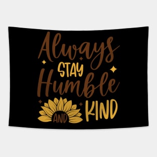 always stay humble and kind Tapestry