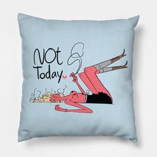 Not today Pillow