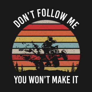 Funny Motorsports ATV Quad Dont Follow Me Biker T-Shirt