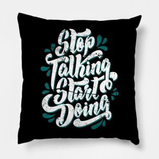 Stop Talking Start Doing distress Pillow