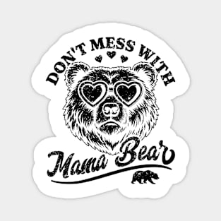 Don't Mess with Mama Bear - Funny Mother's Day Mama Bear Magnet