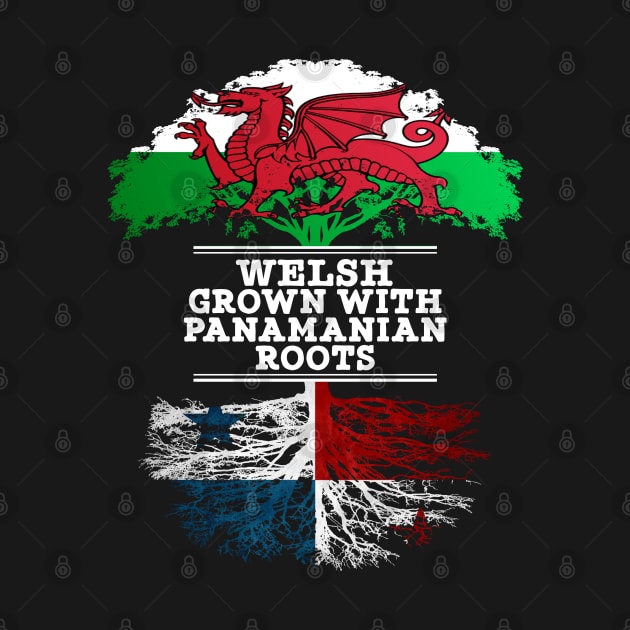 Welsh Grown With Panamanian Roots - Gift for Panamanian With Roots From Panama by Country Flags