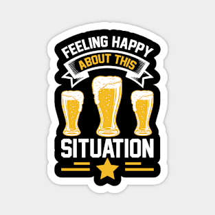 Feeling Happy About This Situation T Shirt For Women Men Magnet