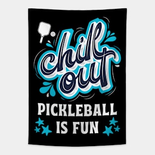 Chill Out Pickleball Is Fun Tapestry