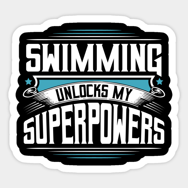 Swimming Unlocks My Superpowers Cool Funny Swimmer Swim Team Quotes Gifts Swimming Sticker Teepublic Part earth and sea, wind and fire, with some salt and dust swimming in them. teepublic