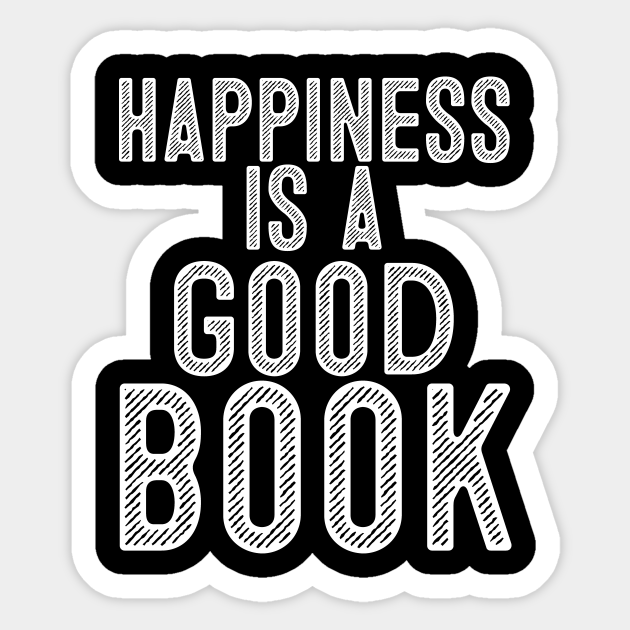 Happiness Is A Good Book Love Reading Sticker Teepublic