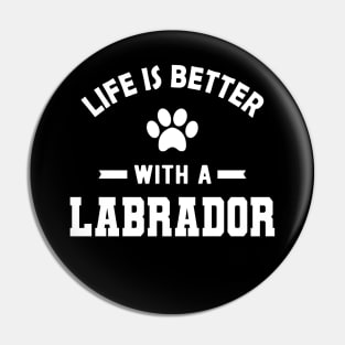 Labrador Dog - Life is better with a labrador Pin