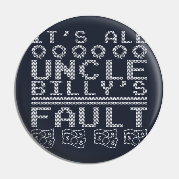 Uncle Billy's Fault Pin by PopCultureShirts