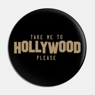 Take me to Hollywood please Pin