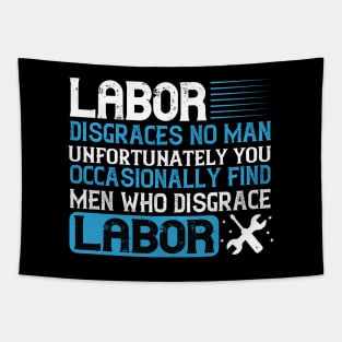 Labor disgraces no man Tapestry