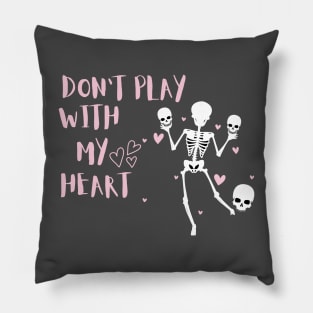 Don't play with my heart Pillow