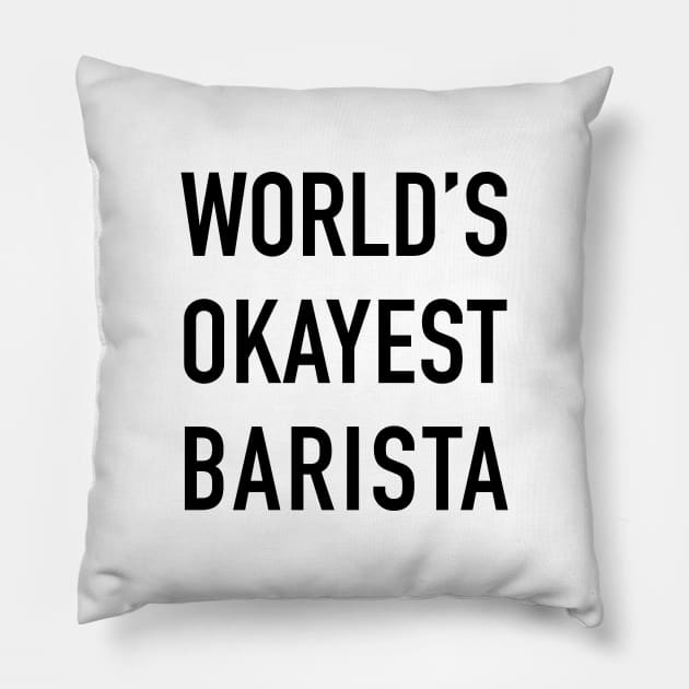World's Okayest Barista Black Typography Pillow by DailyQuote
